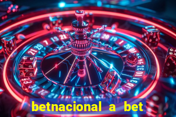 betnacional a bet dos brasileiros